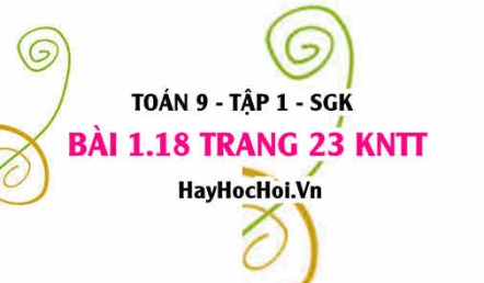 Bài 1.18 trang 23 Toán 9 tập 1 Kết nối tri thức SGK